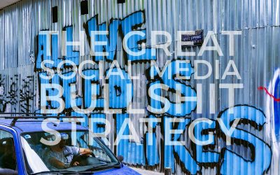 THE GREAT SOCIAL MEDIA BULLSHIT STRATEGY